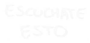 escuchate esto